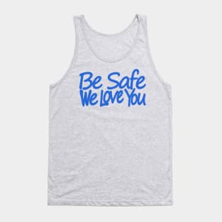 be safe Tank Top